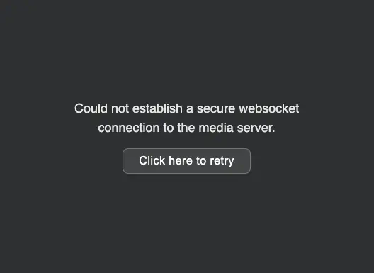 Could not establish a secure websocket connection to the media server