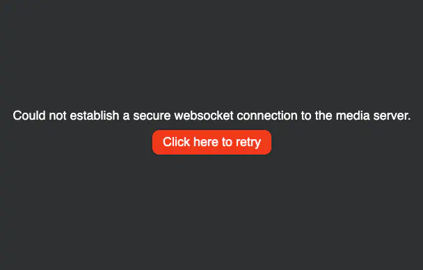 Could not establish a secure websocket connection to the media server