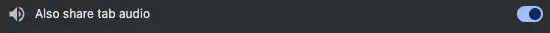 Also share tab audio button in Chrome